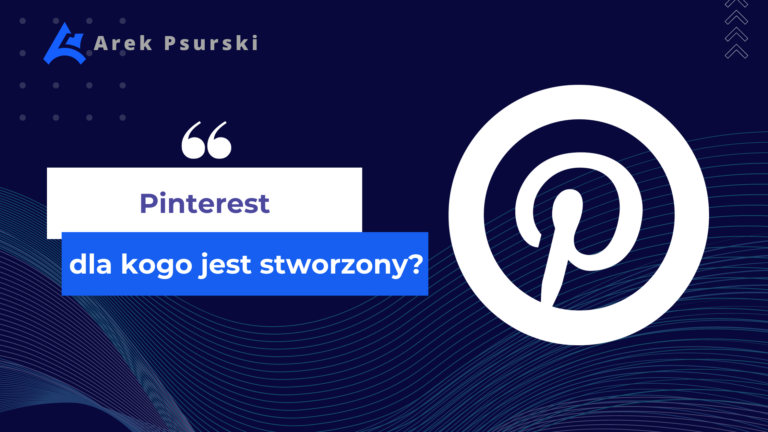 Pinterest – czym jest, jak działa i dla kogo sprawdzi się najlepiej ta platforma?