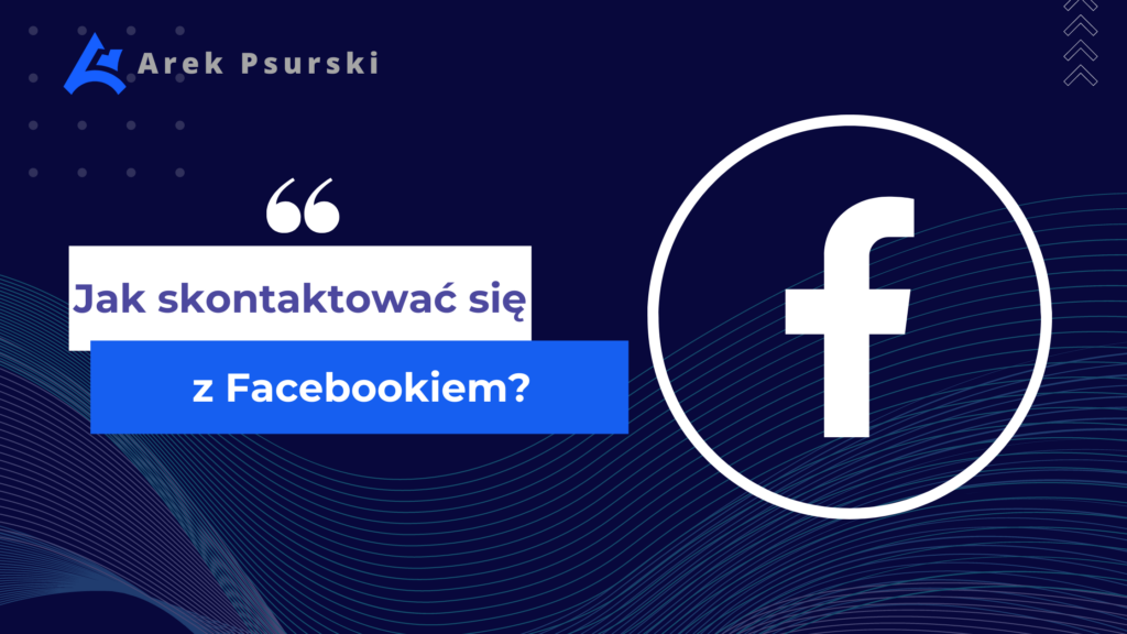 Jak skontaktować się z Facebookiem? Facebook kontakt.