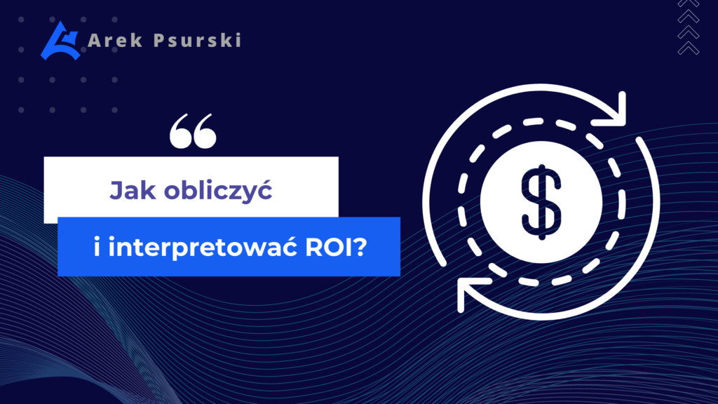 Jak obliczyć i interpretować ROI